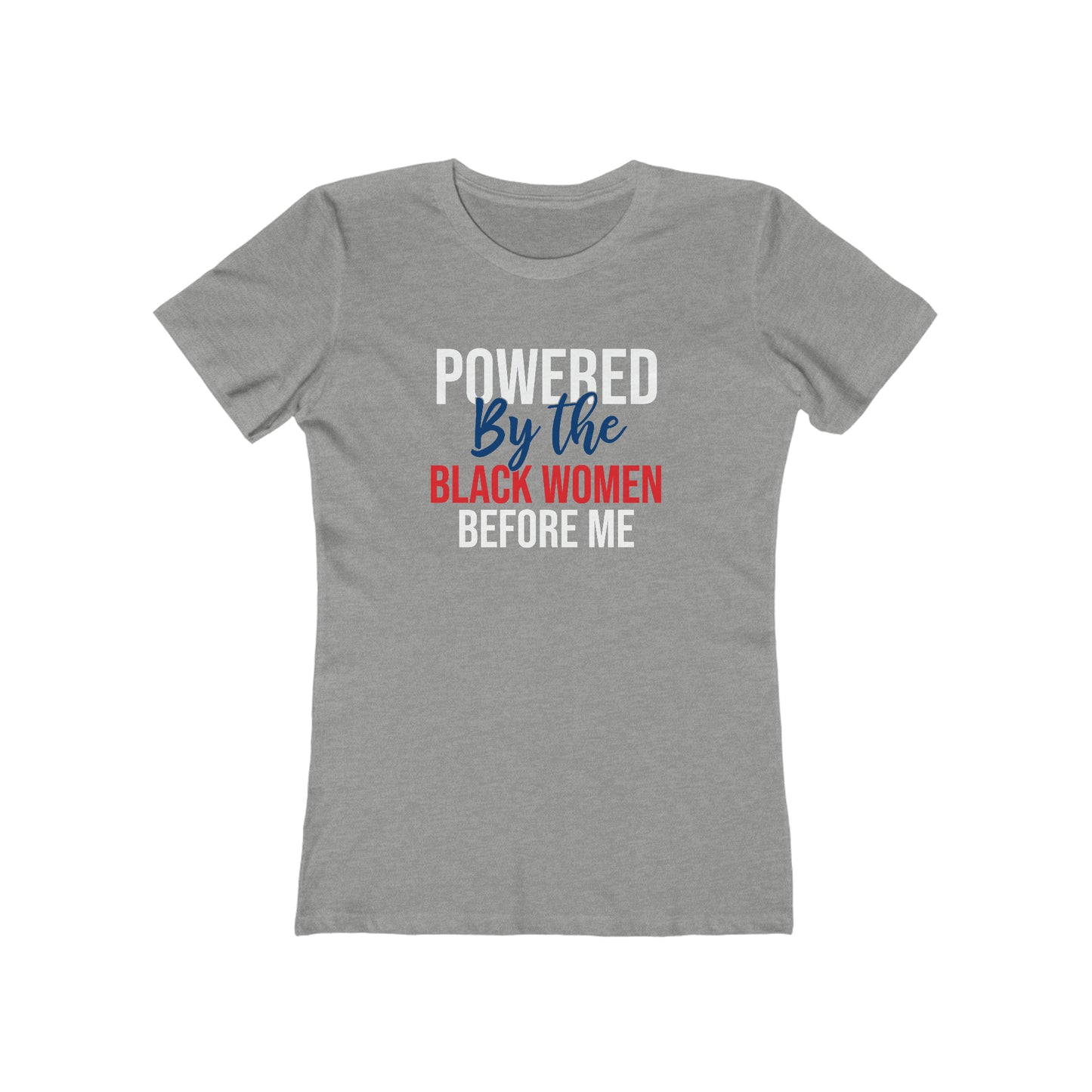 Powered By The Black Women Before Me Women's Tee - Heather Grey