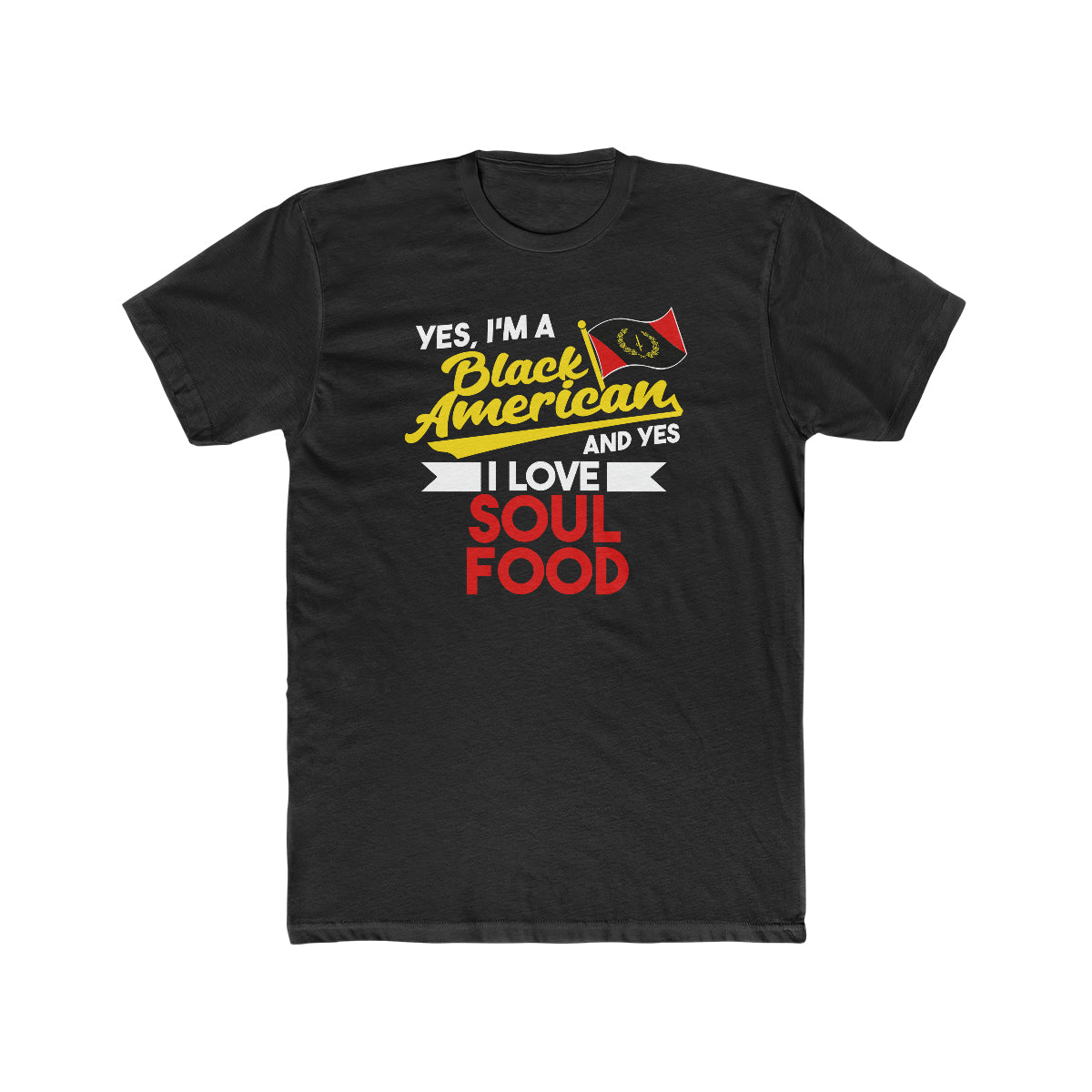 Yes I'm A Black American And Yes I Love Soul Food Tee - Black
