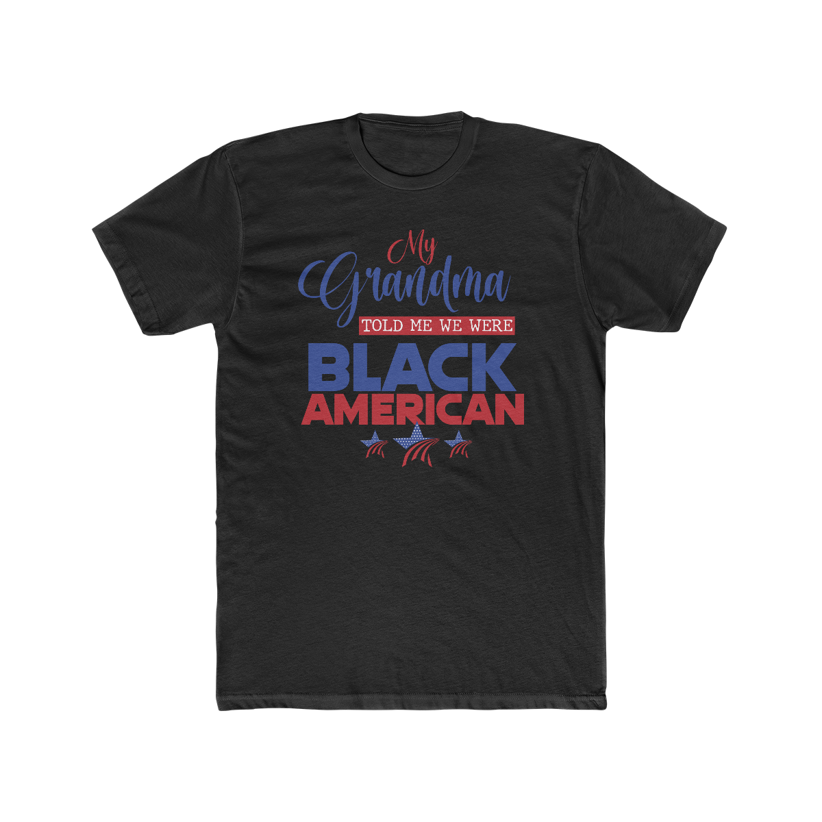 My Grandma Told Me We Was Black American Tee - Black